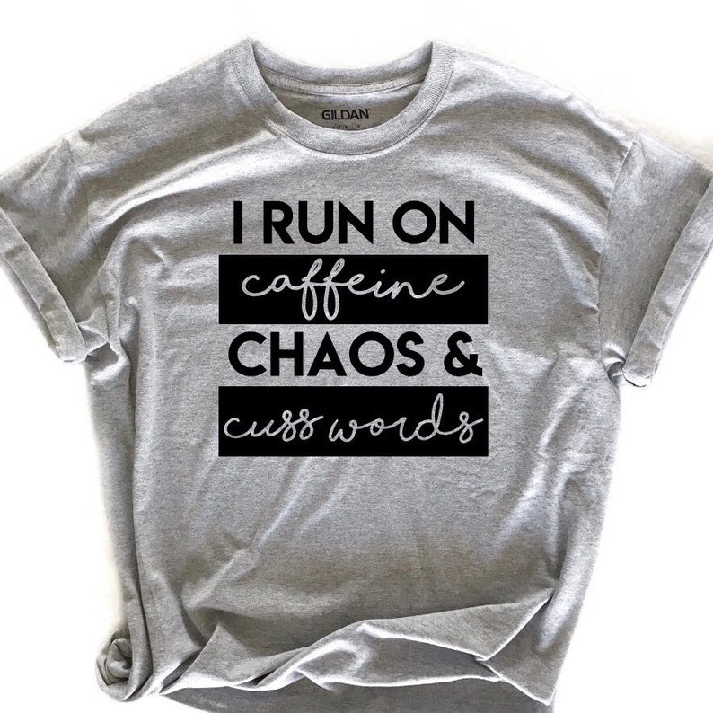 I Run On Caffeine Chaos and Cuss Words Adult T-Shirt Caffeine | Etsy