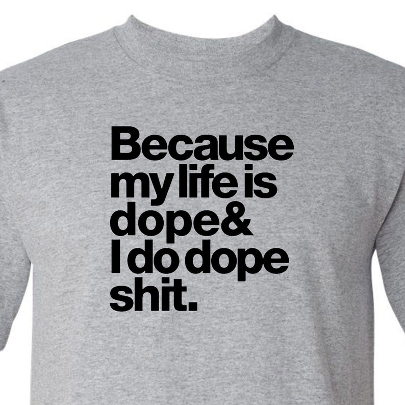 dope in real life shirt