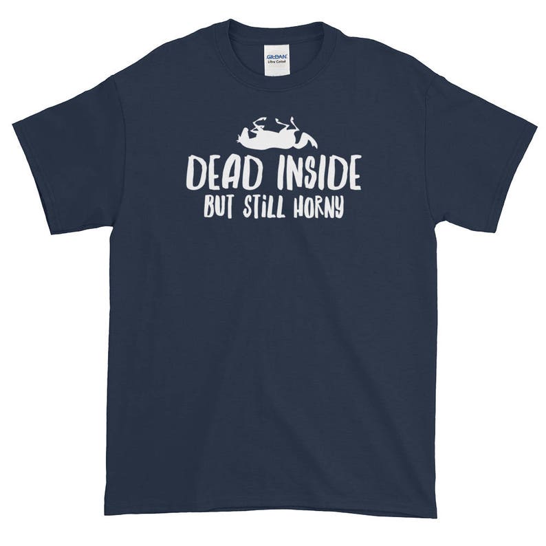 dead inside still horny shirt