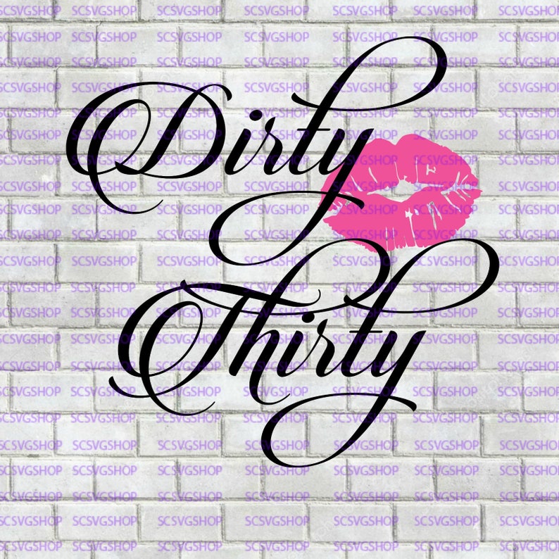 Dirty Thirty SVG cut file Birthday 30 Silhouette File Cut | Etsy