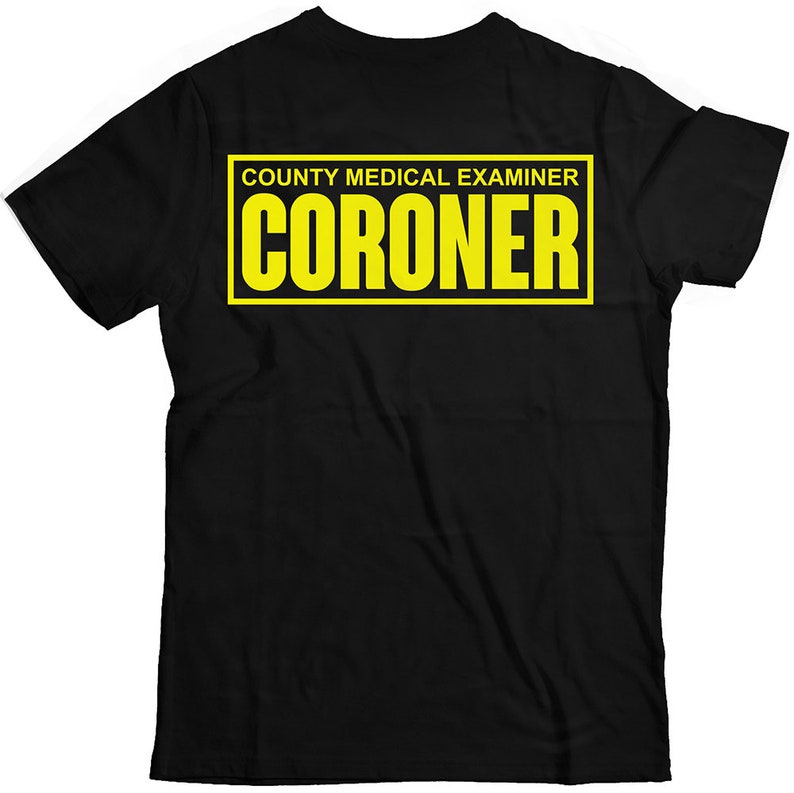 Coroner Tshirt Coroner Shirt CSI tshirt Medical Examiner Etsy
