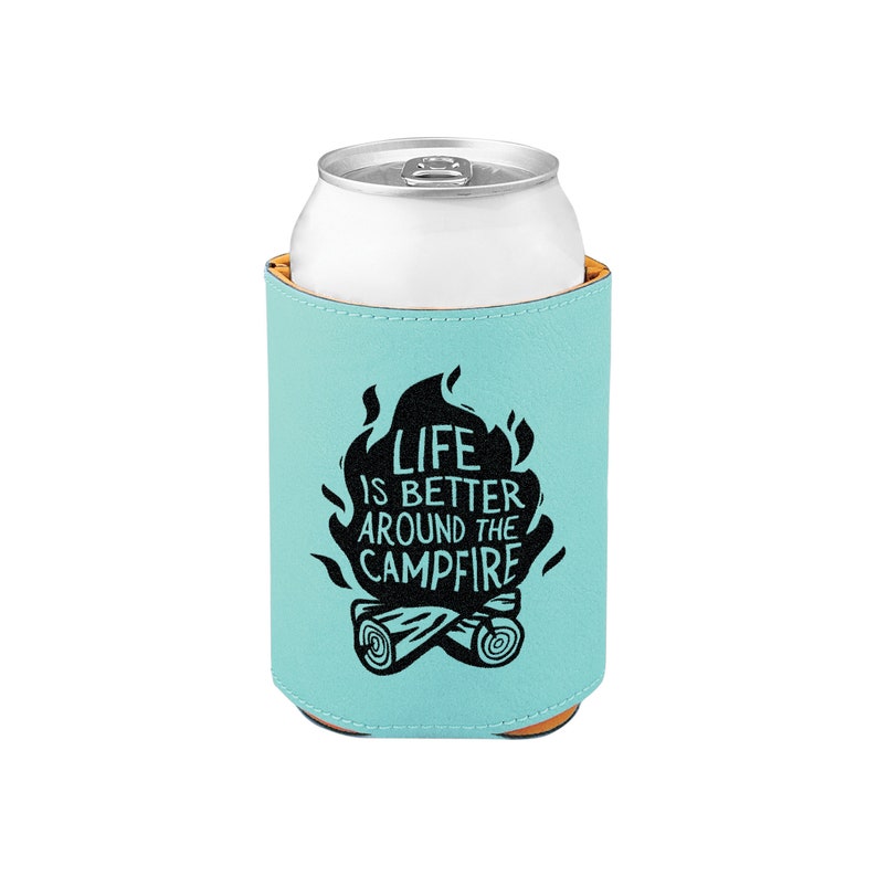 Lifes Better Around the Campfire Can Coolers 