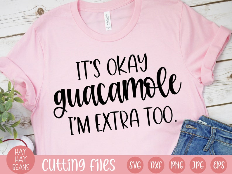 It's Okay Guacamole I'm Extra Too SVG its okay | Etsy