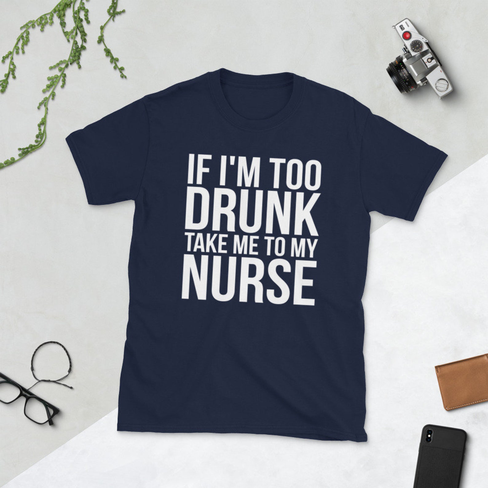 if i am too drunk take me to shirt