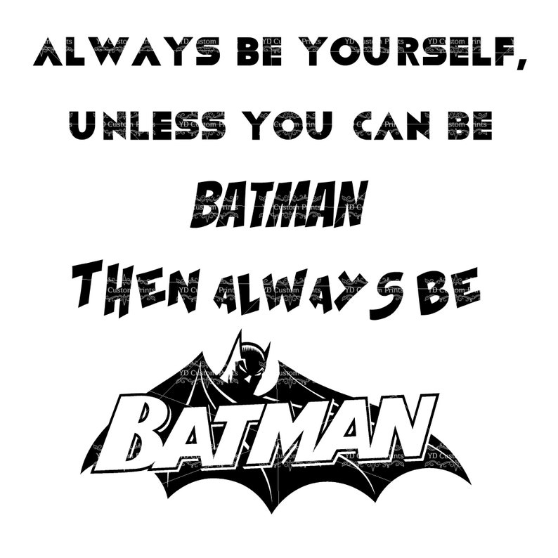 Always be yourself Batman svg / pdf / jpeg digital design | Etsy