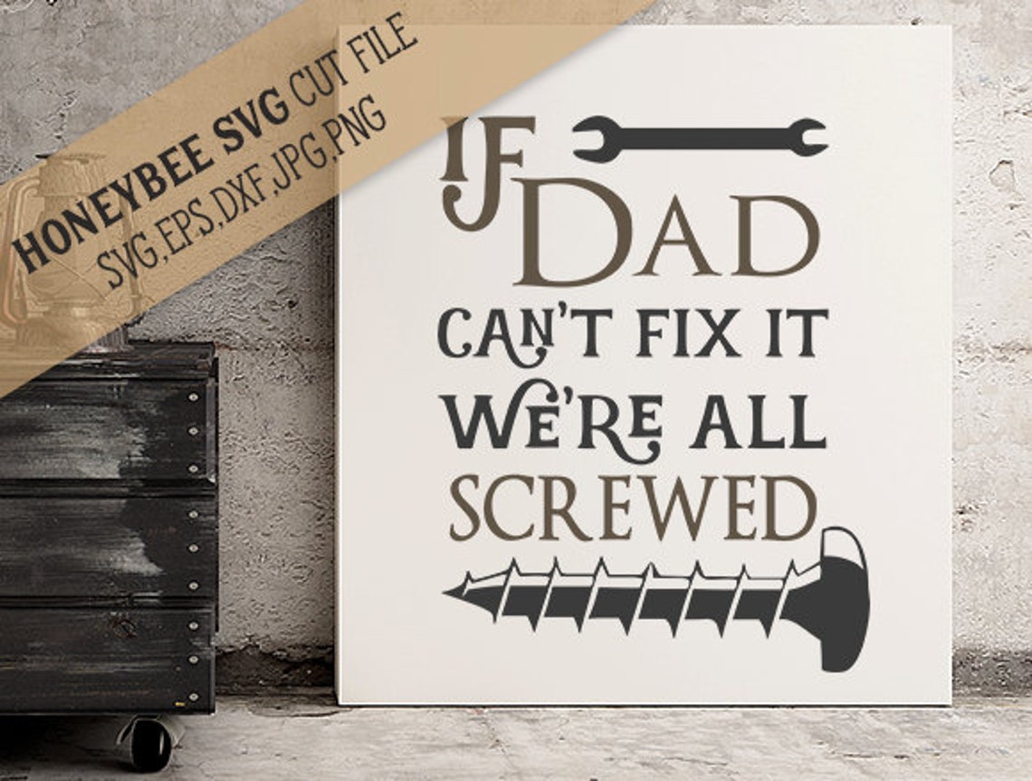 If Dad Cant Fix It Were All Screwed Svg Etsy 6122