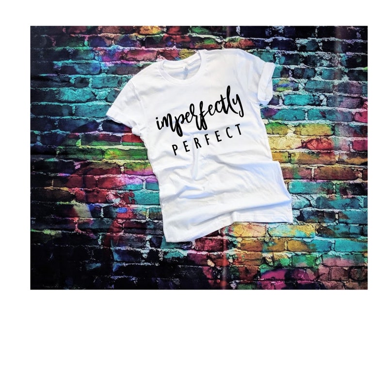 imperfectly perfect tshirt